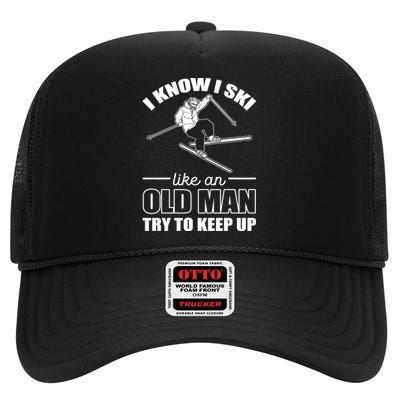 Men Know I Ski Like An Old Man Try To Keep Up Gift For Skier High Crown Mesh Back Trucker Hat