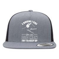 Men Know I Ski Like An Old Man Try To Keep Up Gift For Skier Flat Bill Trucker Hat