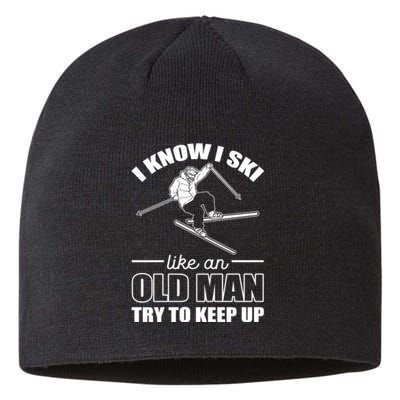 Men Know I Ski Like An Old Man Try To Keep Up Gift For Skier Sustainable Beanie