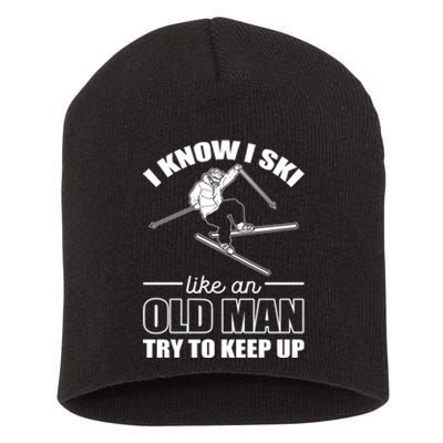 Men Know I Ski Like An Old Man Try To Keep Up Gift For Skier Short Acrylic Beanie