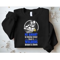 My Knight In Shining Armor Wears A Welders Helmet And Boots Sweatshirt