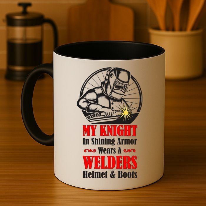 My Knight In Shining Armor Wears A Welders Helmet And Boots Mug