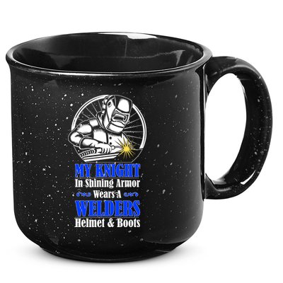 My Knight In Shining Armor Wears A Welders Helmet And Boots 15oz Campfire Ceramic Mug