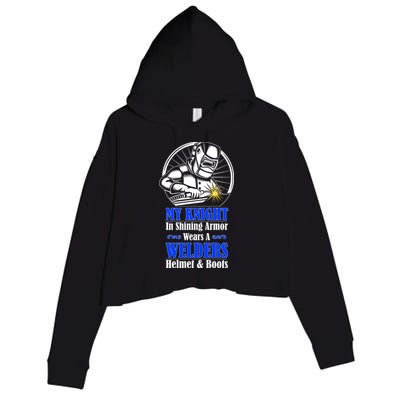 My Knight In Shining Armor Wears A Welders Helmet And Boots Crop Fleece Hoodie