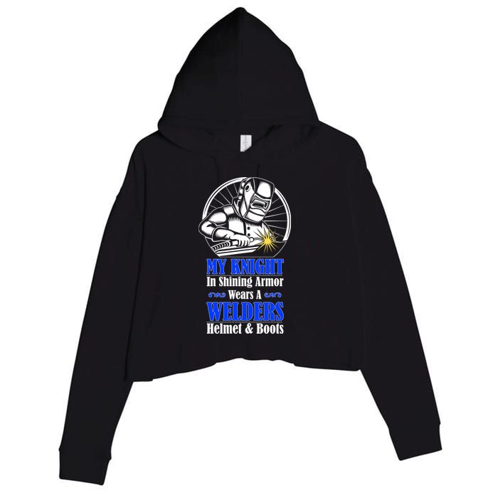My Knight In Shining Armor Wears A Welders Helmet And Boots Crop Fleece Hoodie