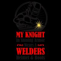 My Knight In Shining Armor Wears A Welders Helmet And Boots 16oz Travel Tumbler