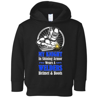 My Knight In Shining Armor Wears A Welders Helmet And Boots Toddler Hoodie