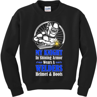 My Knight In Shining Armor Wears A Welders Helmet And Boots Kids Sweatshirt