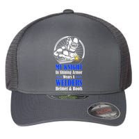 My Knight In Shining Armor Wears A Welders Helmet And Boots Flexfit Unipanel Trucker Cap