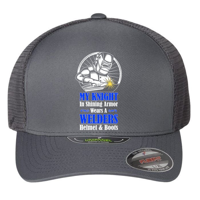 My Knight In Shining Armor Wears A Welders Helmet And Boots Flexfit Unipanel Trucker Cap