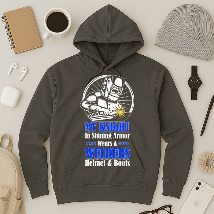 My Knight In Shining Armor Wears A Welders Helmet And Boots Hoodie