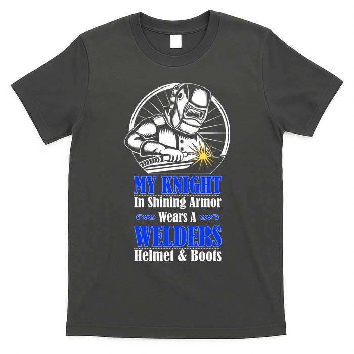 My Knight In Shining Armor Wears A Welders Helmet And Boots T-Shirt