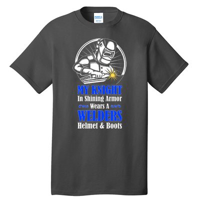 My Knight In Shining Armor Wears A Welders Helmet And Boots Tall T-Shirt