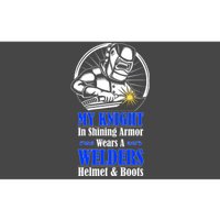 My Knight In Shining Armor Wears A Welders Helmet And Boots Bumper Sticker