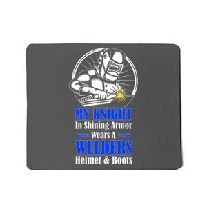 My Knight In Shining Armor Wears A Welders Helmet And Boots Mousepad