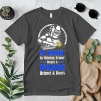 My Knight In Shining Armor Wears A Welders Helmet And Boots Premium T-Shirt