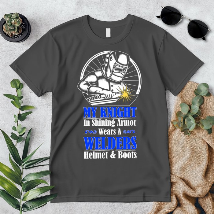 My Knight In Shining Armor Wears A Welders Helmet And Boots Premium T-Shirt