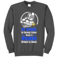 My Knight In Shining Armor Wears A Welders Helmet And Boots Tall Sweatshirt