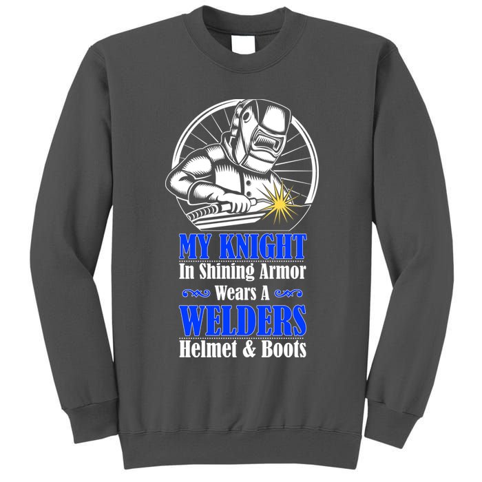 My Knight In Shining Armor Wears A Welders Helmet And Boots Tall Sweatshirt