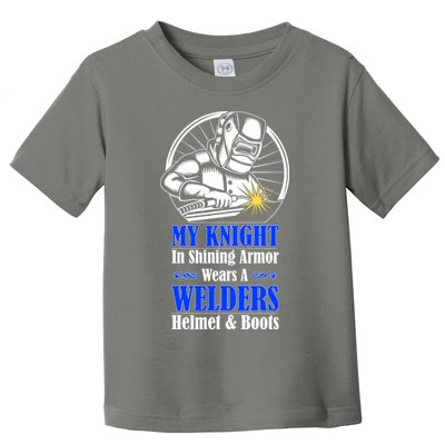 My Knight In Shining Armor Wears A Welders Helmet And Boots Toddler T-Shirt