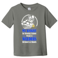 My Knight In Shining Armor Wears A Welders Helmet And Boots Toddler T-Shirt