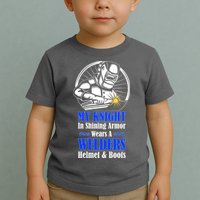 My Knight In Shining Armor Wears A Welders Helmet And Boots Toddler T-Shirt