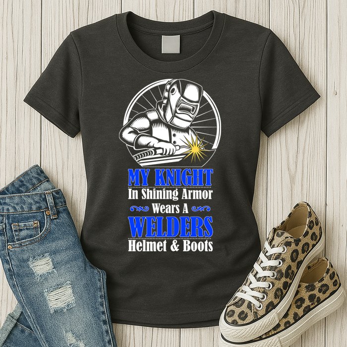 My Knight In Shining Armor Wears A Welders Helmet And Boots Womens T-Shirt