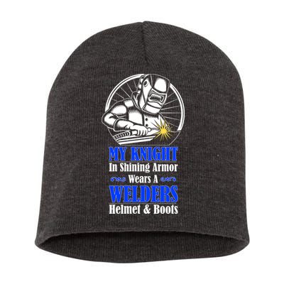 My Knight In Shining Armor Wears A Welders Helmet And Boots Short Acrylic Beanie