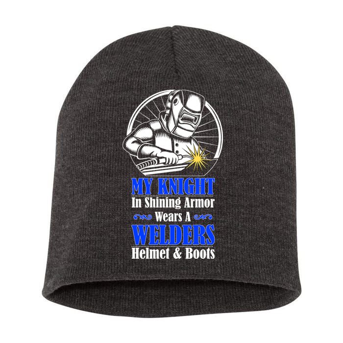 My Knight In Shining Armor Wears A Welders Helmet And Boots Short Acrylic Beanie