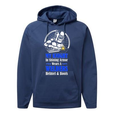 My Knight In Shining Armor Wears A Welders Helmet And Boots Performance Fleece Hoodie