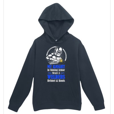 My Knight In Shining Armor Wears A Welders Helmet And Boots Urban Pullover Hoodie