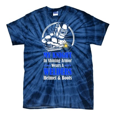 My Knight In Shining Armor Wears A Welders Helmet And Boots Tie-Dye T-Shirt