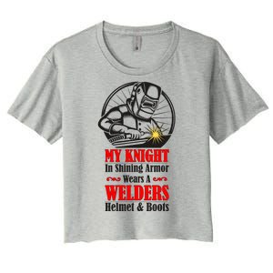 My Knight In Shining Armor Wears A Welders Helmet And Boots Women's Crop Top Tee