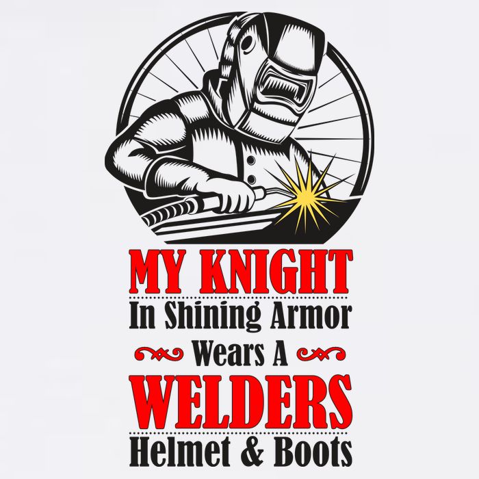 My Knight In Shining Armor Wears A Welders Helmet And Boots Garment-Dyed Sweatshirt