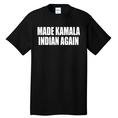 Made Kamala Indian Again Tall T-Shirt