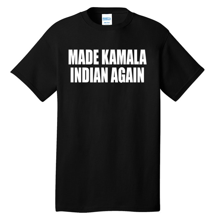 Made Kamala Indian Again Tall T-Shirt