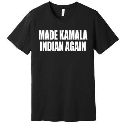 Made Kamala Indian Again Premium T-Shirt