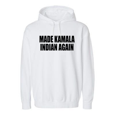 Made Kamala Indian Again Garment-Dyed Fleece Hoodie