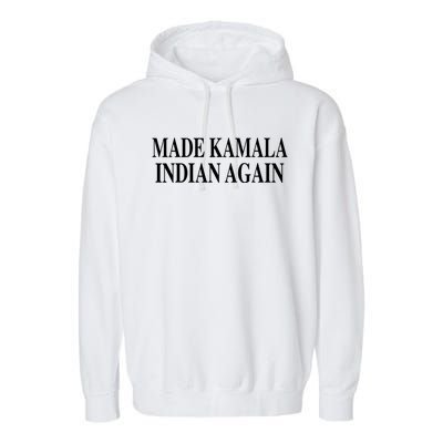 Made Kamala Indian Again Garment-Dyed Fleece Hoodie