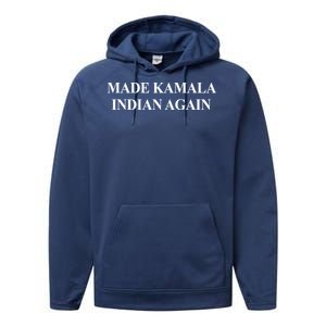 Made Kamala Indian Again Funny Performance Fleece Hoodie