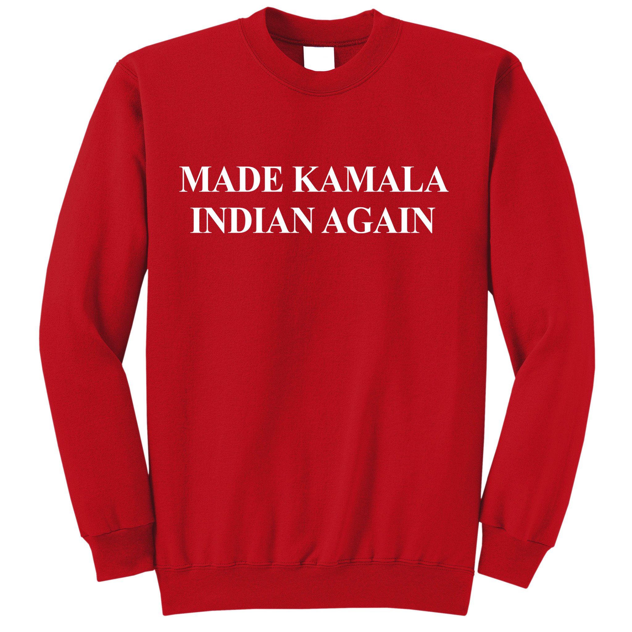 Made Kamala Indian Again Funny Sweatshirt