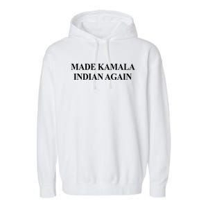 Made Kamala Indian Again Funny Garment-Dyed Fleece Hoodie