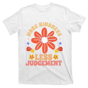 More Kindness Less Judgement Motivational Empathic Humanity T-Shirt