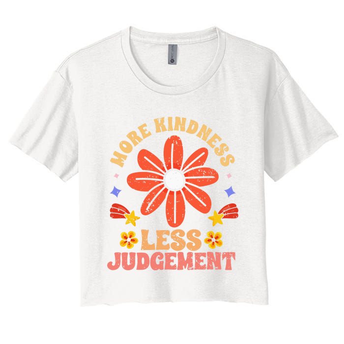 More Kindness Less Judgement Motivational Empathic Humanity Women's Crop Top Tee