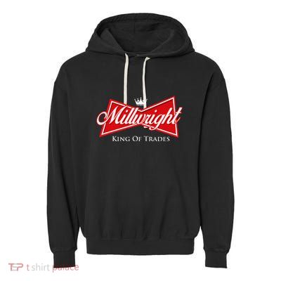 Millwright King Of Trades Metal Worker Machine Operator Garment-Dyed Fleece Hoodie