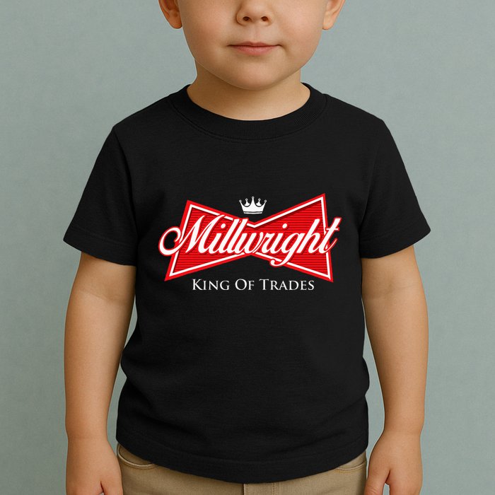 Millwright King Of Trades Metal Worker Machine Operator Toddler T-Shirt