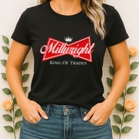 Millwright King Of Trades Metal Worker Machine Operator Womens T-Shirt