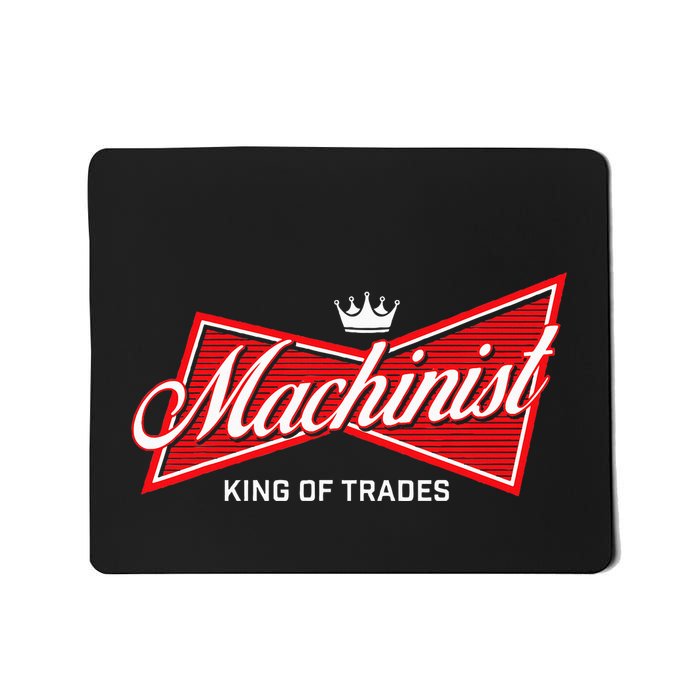 Machinist King Of Trades Machine Operator Skilled Worker Mousepad