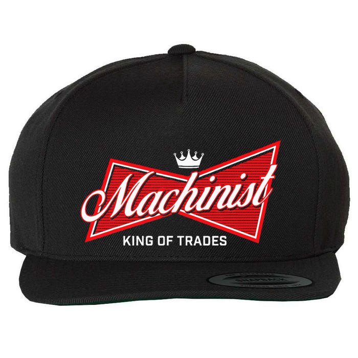 Machinist King Of Trades Machine Operator Skilled Worker Wool Snapback Cap