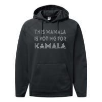 Mamala Kamala Quote This Mamala Is Voting For Kamala Performance Fleece Hoodie